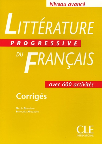 Nicole Blondeau et Ferroudja Allouache - Littérature progressive du français Niveau avancé - Corrigés.