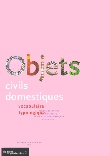 Nicole Blondel et Catherine Arminjon - Objets Civils Domestiques. Vocabulaire Typologique.