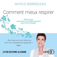 Nicole Bordeleau et Delphine ALLEMANE - Comment mieux respirer.