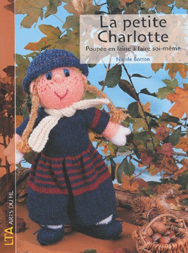 Nicole Botton - La petite Charlotte - Poupée en laine à faire soi-même.