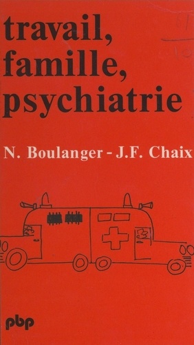 Travail, famille, psychiatrie. Ou le rôle des psy dans les institutions d'État