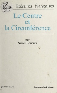 Nicole Boursier et Ernst Behler - Le centre et la circonférence - Essai sur l'objet dans la nouvelle classique.