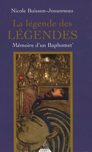 Nicole Buisson Jouanneau - La légende des légendes - Mémoire d'un bâphomêt'.