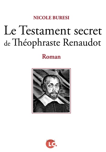Nicole Buresi - Le testament secret de Théophraste Renaudot.