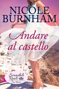  nicole burnham - Andare al castello - Scandali Reali: San Rimini, #2.