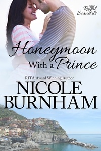  nicole burnham - Honeymoon With a Prince - Royal Scandals, #2.