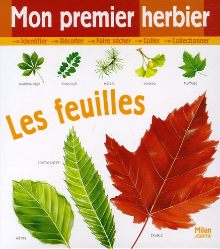 Nicole Bustarret et Laurence Bar - Mon premier herbier - Les feuilles.