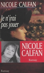 Nicole Calfan - Je n'irai pas jouer.