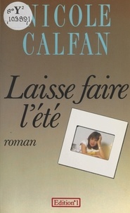 Nicole Calfan - Laisse faire l'été - Roman.