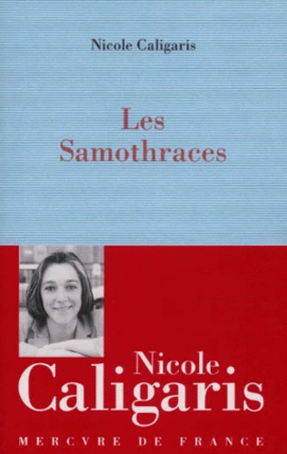 Nicole Caligaris - Les Samothraces.