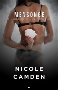 Nicole Camden - Les illusionnistes milliardaires de Boston Tome 3 : Mensonge.