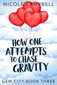  Nicole Campbell - How One Attempts to Chase Gravity - Gem City, #3.