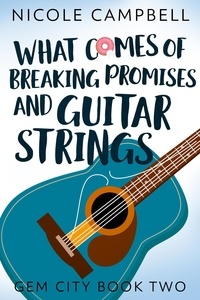  Nicole Campbell - What Comes of Breaking Promises and Guitar Strings - Gem City, #2.