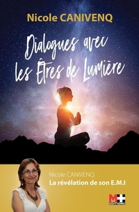 Nicole Canivenq - Dialogue avec les êtres de lumière.
