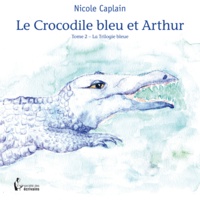 Nicole Caplain - Le Crocodile bleu et Arthur.