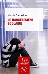 Nicole Catheline - Le harcèlement scolaire.