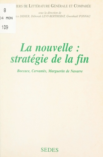 La nouvelle : stratégie de la fin. Boccace, Cervantès, Marguerite de Navarre