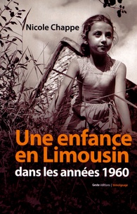 Nicole Chappe - Une enfance en Limousin dans les années 1960.