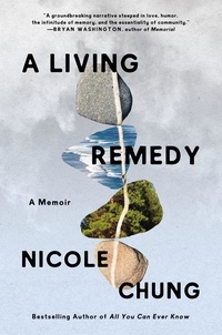 Nicole Chung - A Living Remedy - A Memoir.