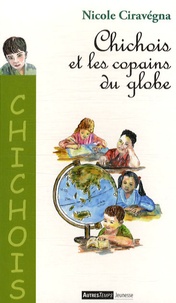 Nicole Ciravégna - Chichois et les copains du globe.