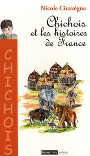 Nicole Ciravégna - Chichois et les histoires de France.
