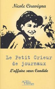 Nicole Ciravégna - Le petit crieur de journaux - L'affaire soeur Candide.