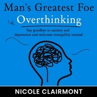  Nicole Clairmont - Man's Greatest Foe: Overthinking.