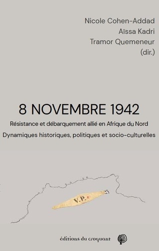 8 novembre 1942. Résistance et débarquement allié en Afrique du Nord : dynamiques historiques, politiques et socio-culturelles