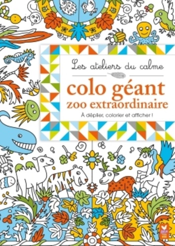 Nicole Colas des Francs - Colo géant zoo extraordinaire - A déplier, colorier et afficher !.