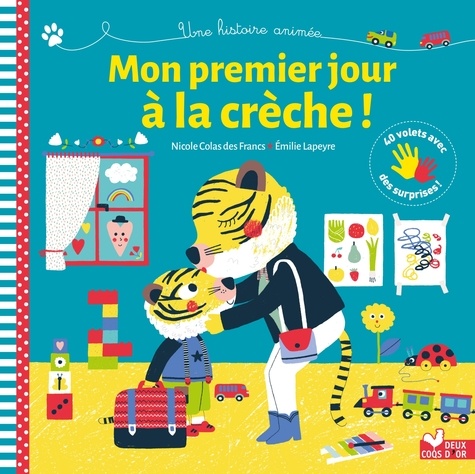 Nicole Colas des Francs et Emilie Lapeyre - Mon premier jour à la crèche !.