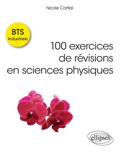 100 exercices de révisions en sciences physiques BTS Industriels