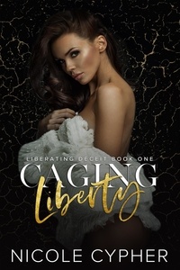  Nicole Cypher - Caging Liberty - Liberating Deceit, #1.