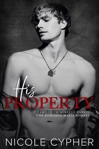 Audio gratuit pour les livres en ligne sans téléchargement His Property (Francais): Une Romance Mafia Sombre - Famille Criminelle Gruco, #5 par Nicole Cypher