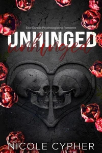 Unhinged: Eine dunkle psychologische Romance