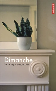 Dimanche, le temps suspendu