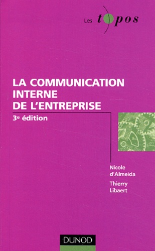 Nicole d' Almeida et Thierry Libaert - La communication interne de l'entreprise - 3ème édition.
