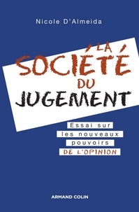 Nicole d' Almeida - La société du jugement - Essai sur les nouveaux pouvoirs de l'opinion.