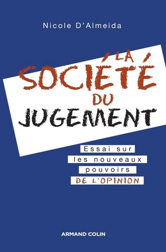 La société du jugement. Essai sur les nouveaux pouvoirs de l'opinion