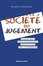 Nicole d' Almeida - La société du jugement - Essai sur les nouveaux pouvoirs de l'opinion.