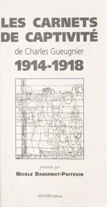 Les carnets de captivité de Charles Gueugnier, 1914-1918