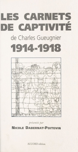 Les carnets de captivité de Charles Gueugnier, 1914-1918