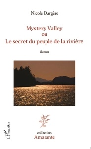 Nicole Dargere - Mystery valley - Ou le secret du peuple de la rivière.