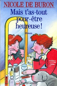 Mais t'as-tout-pour-être-heureuse !