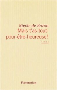Mais t'as-tout-pour-être-heureuse !