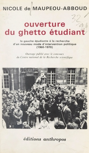 Ouverture du ghetto étudiant. La gauche étudiante à la recherche d'un nouveau mode d'intervention politique, 1960-1970