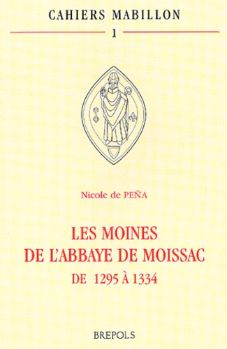 Nicole de Peña - Les Moines De L'Abbaye De Moissac De 1295 A 1334. Entre Coutumes Clunisiennes Et Necessites Econnomiques.