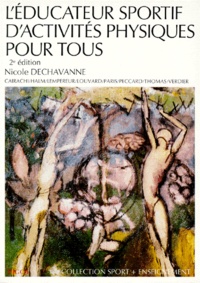 Nicole Dechavanne - L'Educateur Sportif D'Activites Physiques Pour Tous. 2eme Edition.
