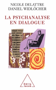 Nicole Delattre et Daniel Widlöcher - Psychanalyse en dialogue (La).