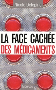 Nicole Delépine - La face cachée des médicaments.