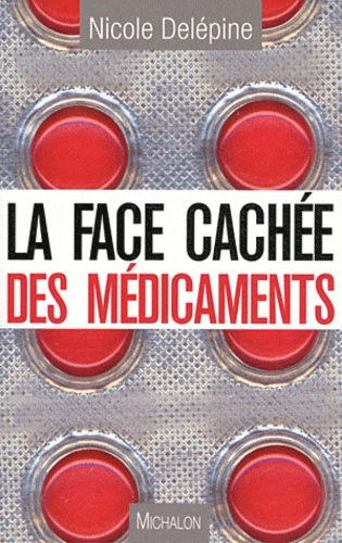 Nicole Delépine - La face cachée des médicaments.